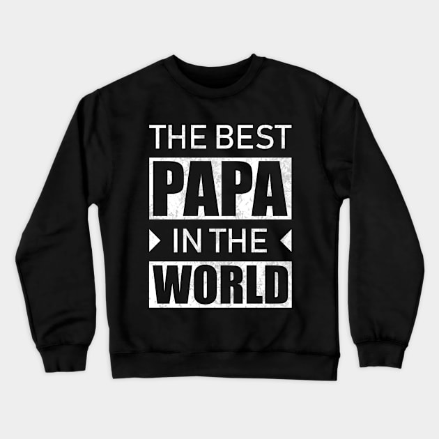 The Best Papa In The World Crewneck Sweatshirt by TeeMaruf